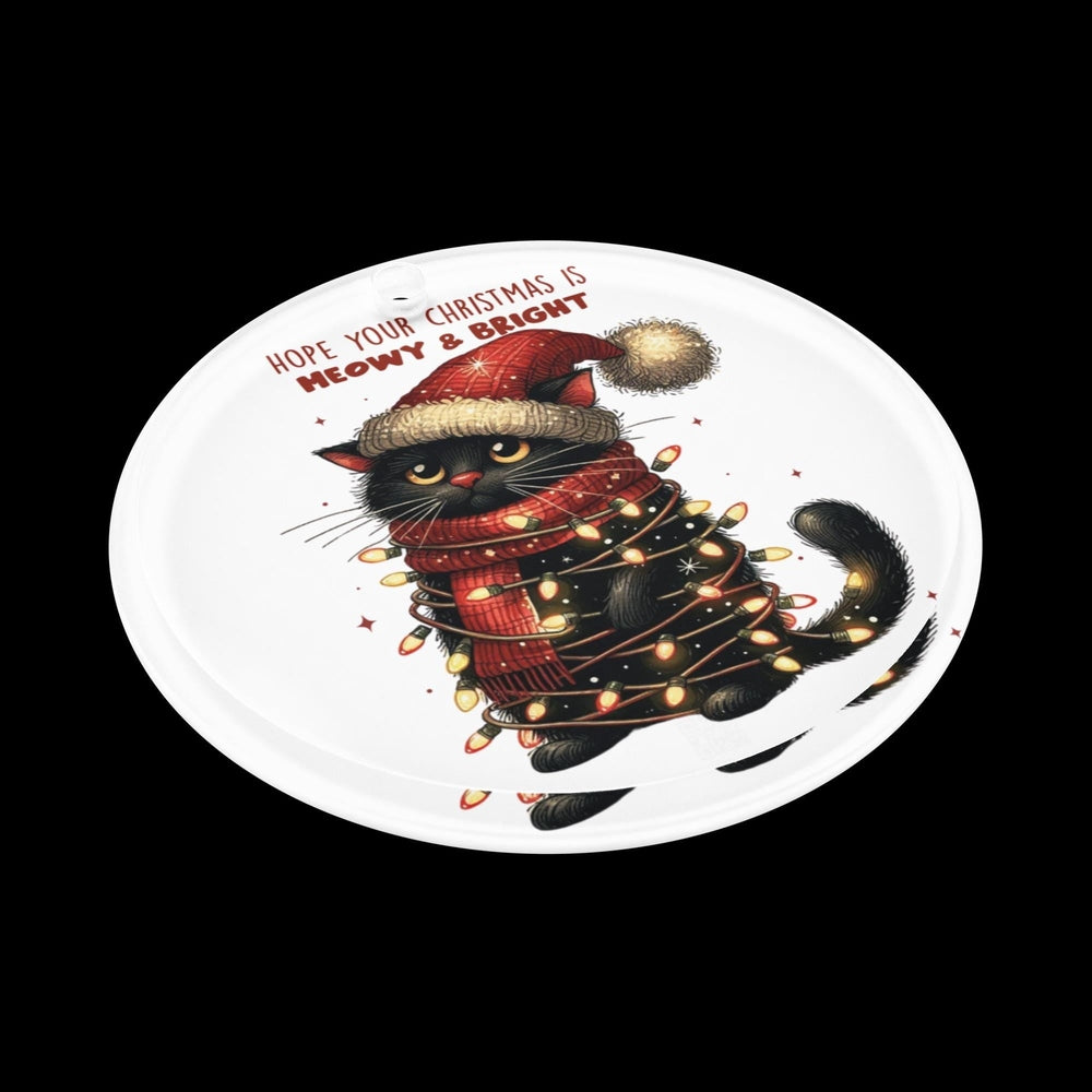 Hope Your Christmas Is Meowy & Bright Acrylic Ornament